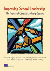 Title: Improving School Leadership: The Promise of Cohesive Leadership Systems, Author: Catherine H. Augustine