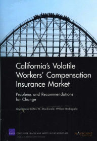 Title: California's Volatile Workers' Compensation Insurance Market: Problems and Recommendations for Change, Author: Lloyd Dixon