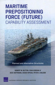 Title: Maritime Prepositioning Force (Future) Capability Assessment: Planned and Alternative Structures, Author: Robert W. Button