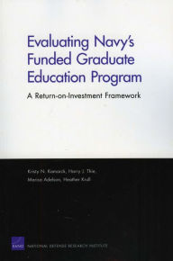 Title: Evaluating Navy's Funded Graduate Education Program: A Return-on-Investment Framework, Author: Kristy N. Kamarck