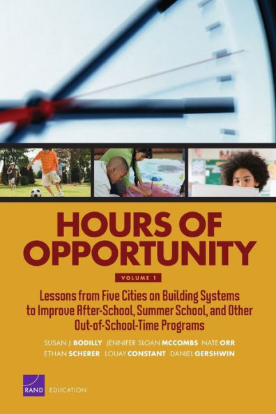 Hours of Opportunity: Lessons from Five Cities on Building Systems to Improve After-School, Summer School, and Other Out-of-School-Time Programs