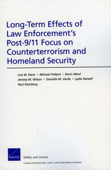 Long-Term Effects of Law Enforcement1s Post-9/11 Focus on Counterterrorism and Homeland Security