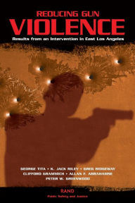 Title: Reducing Gun Violence: Results from an Intervention in East Los Angeles / Edition 2, Author: George Titka