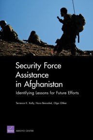 Title: Security Force Assistance in Afghanistan: Identifying Lessons for Future Efforts, Author: Terrence K. Kelly