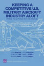 Keeping a Competitive U.S. Military Aircraft Industry Aloft: Findings from an Analysis of the Industrial Base