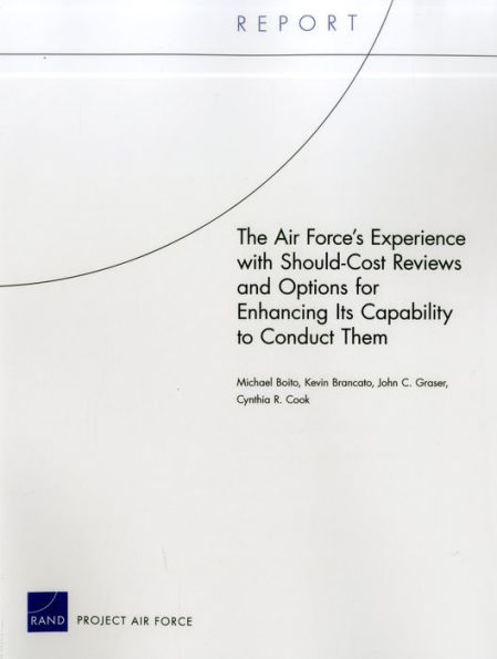 The Air Force's Experience with Should-Cost Reviews and Options forEnhancing Its Capability to Conduct Them