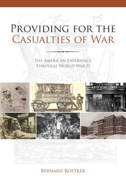 Providing for the Casualties of War: The American Experience Through ...