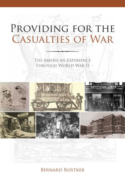 Providing for the Casualties of War: The American Experience Through World War II