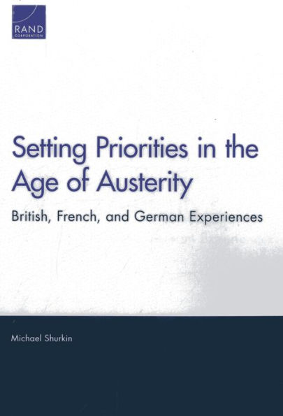 Setting Priorities in the Age of Austerity: British, French, and German Experiences