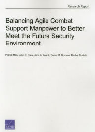 Title: Balancing Agile Combat Support Manpower to Better Meet the Future Security Environment, Author: Patrick Mills