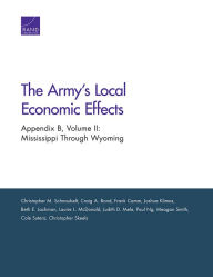 Title: The Army's Local Economic Effects: Appendix B: Mississippi Through Wyoming, Author: Christopher M. Schnaubelt