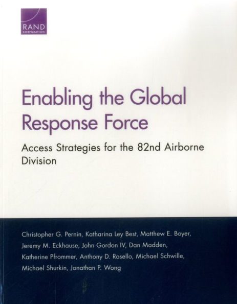 Enabling the Global Response Force: Access Strategies for the 82nd Airborne Division