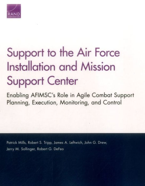 Support to the Air Force Installation and Mission Support Center: Enabling AFIMSC's Role in Agile Combat Support Planning, Execution, Monitoring, and Control