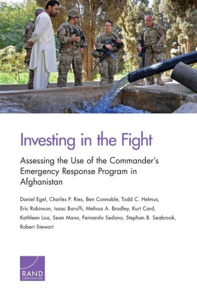 Investing in the Fight: Assessing the Use of the Commander's Emergency Response Program in Afghanistan