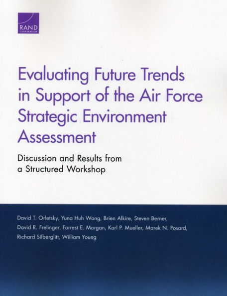 Evaluating Future Trends in Support of the Air Force Strategic Environment Assessment: Discussion and Results from a Structured Workshop