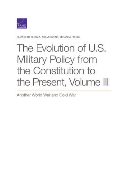 The Evolution of U.S. Military Policy from the Constitution to the Present: Another World War and Cold War