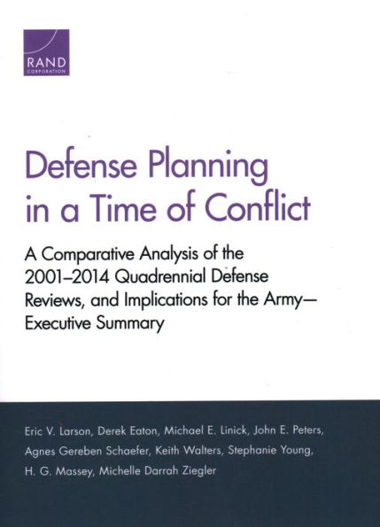 Defense Planning in a Time of Conflict: A Comparative Analysis of the 2001-2014 Quadrennial Defense Reviews, and Implications for the Army-Executive Summary