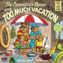 The Berenstain Bears and Too Much Vacation (Turtleback School & Library Binding Edition)