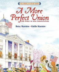 Title: A More Perfect Union: The Story of Our Constitution (Turtleback School & Library Binding Edition), Author: Betsy Maestro