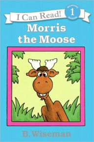 Title: Morris the Moose (Turtleback School & Library Binding Edition), Author: Bernard Wiseman
