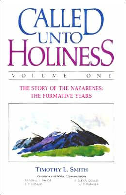 Called unto Holiness: The Story of the Nazarenes the Formative Years