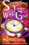 Title: Spending Time with God: A Teenager's Guide to Creating an Incredible Devotional Life, Author: Mark K. Gilroy