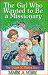 Title: The Girl Who Wanted to Be a Missionary, Author: Mark York