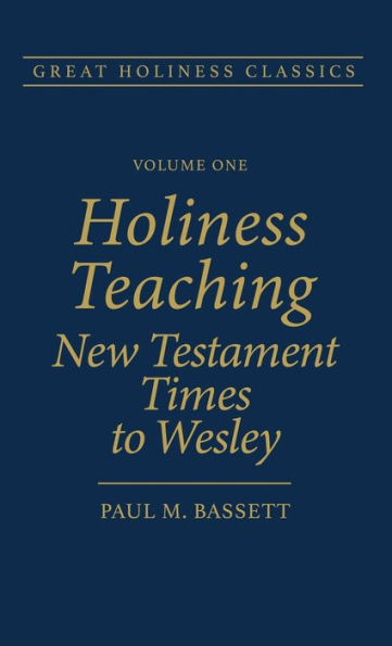 Holiness Teaching: New Testament Times to Wesley