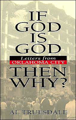 If God Is God, Then why?: Letters from Oklahoma City