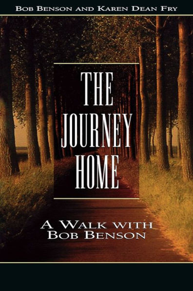 The Journey Home: A Walk with Bob Benson