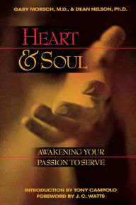 Title: Heart and Soul: Awakening Your Passion to Serve, Author: Gary - Nelson Morsch