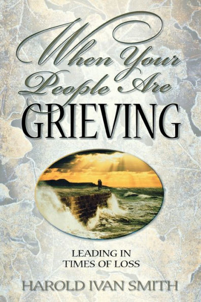 When Your People Are Grieving: Leading Times of Loss