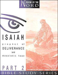 Title: Isaiah: Prophet of Deliverance and Messianic Hope, Author: Jeannie McCullough