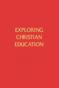 Title: Exploring Christian Education, Author: A Elwood Sanner
