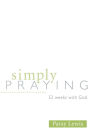 Simply Praying: 52 Weeks with God