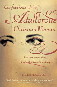 Title: Confessions of an Adultress Christian Woman, Author: Lyndel Holtz