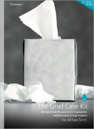 Title: The Grief Care Kit: Bereavement Resources for Counselors and Recovery Group Leaders, Author: Harold Ivan Smith