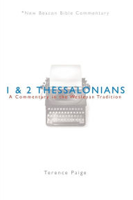 Title: NBBC, 1 and 2 Thessalonians: A Commentary in the Wesleyan Tradition, Author: Beacon Hill Press of Kansas City