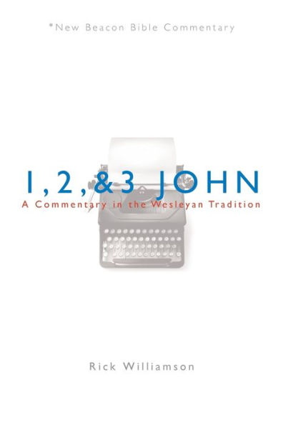 1, 2, & 3 John: A Commentary in the Wesleyan Tradition