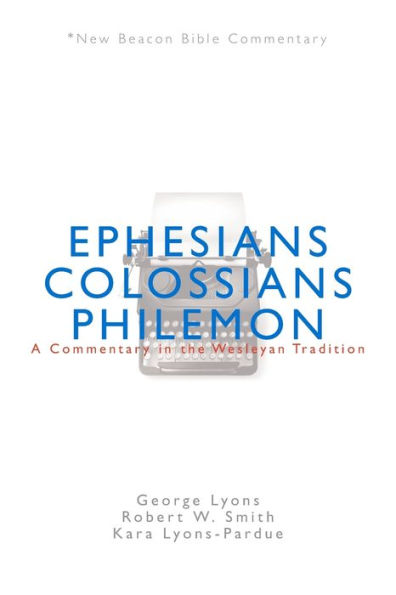 Nbbc, Ephesians/Colossians/Philemon: A Commentary the Wesleyan Tradition
