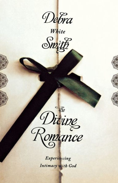 The Divine Romance: Experiencing Intimacy with God