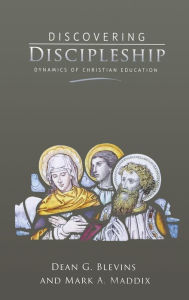 Title: Discovering Discipleship: Dynamics of Christian Education, Author: Mark A. Maddux