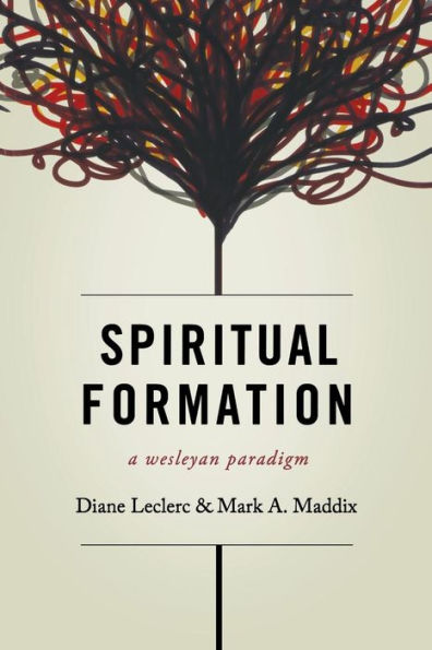 Spiritual Formation: A Wesleyan Paradigm
