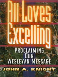 Title: All Loves Excelling, Author: John A. Knight