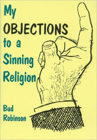 Title: My Objection to a Sinning Religion, Author: Bud Robinson