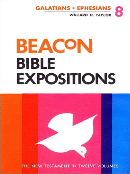 Beacon Bible Expositions, Volume 8: Galatians Through Ephesians