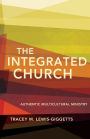 The Integrated Church: Authentic Multicultural Ministry