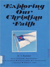 Title: Exploring Our Christian Faith, Author: W. T. Purkiser