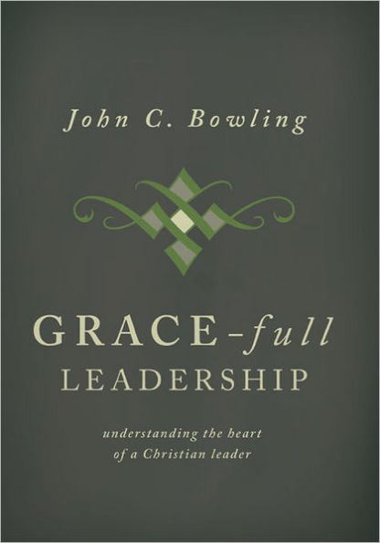 Grace-Full Leadership: Understaind the Heart of a Christian Leader