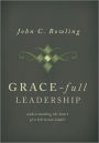 Grace-Full Leadership: Understaind the Heart of a Christian Leader
